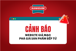 CẢNH BÁO NGƯỜI TIÊU DÙNG CẨN TRỌNG VỚI WEBSITE GIẢ MẠO – PHÁ GIÁ SẢN PHẨM BẾP TỪ